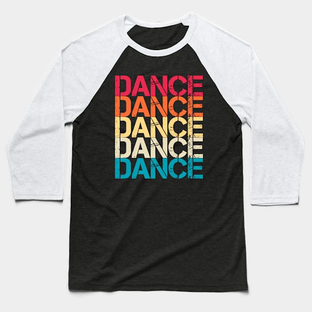 Dance Retro Vintage Distressed Repeated Typography Baseball T-Shirt by Inspire Enclave